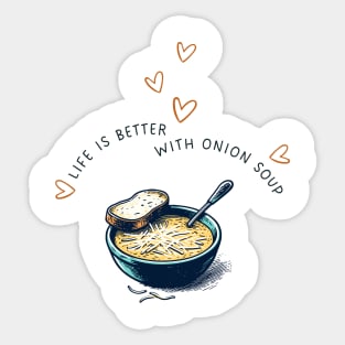 Life is Better with Onion Soup | Gourmet | Foodie | Chef | Kitchen | Soupe à l'Oignon Gratinée Sticker